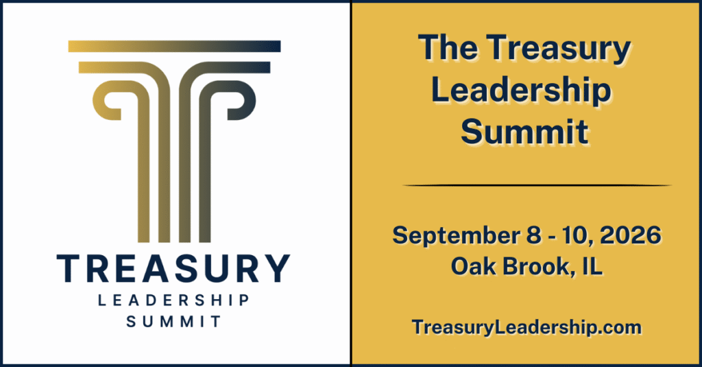 TLS 2026 | September 8–10 | Treasury Leadership Summit. Cash visibility. Risk strategy. Treasury tech. Where leaders connect.
