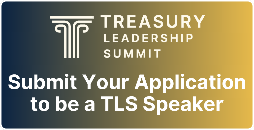 Apply to speak at the 2026 Treasury Leadership Summit and lead conversations on cash management, liquidity strategy, and treasury innovation